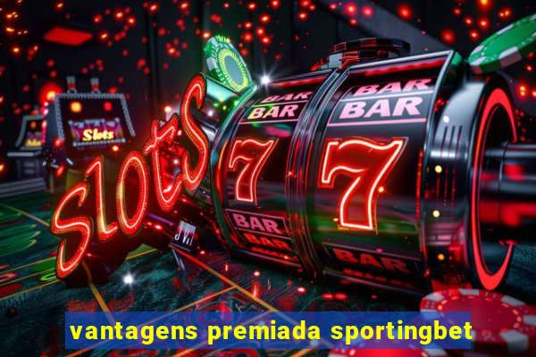 vantagens premiada sportingbet